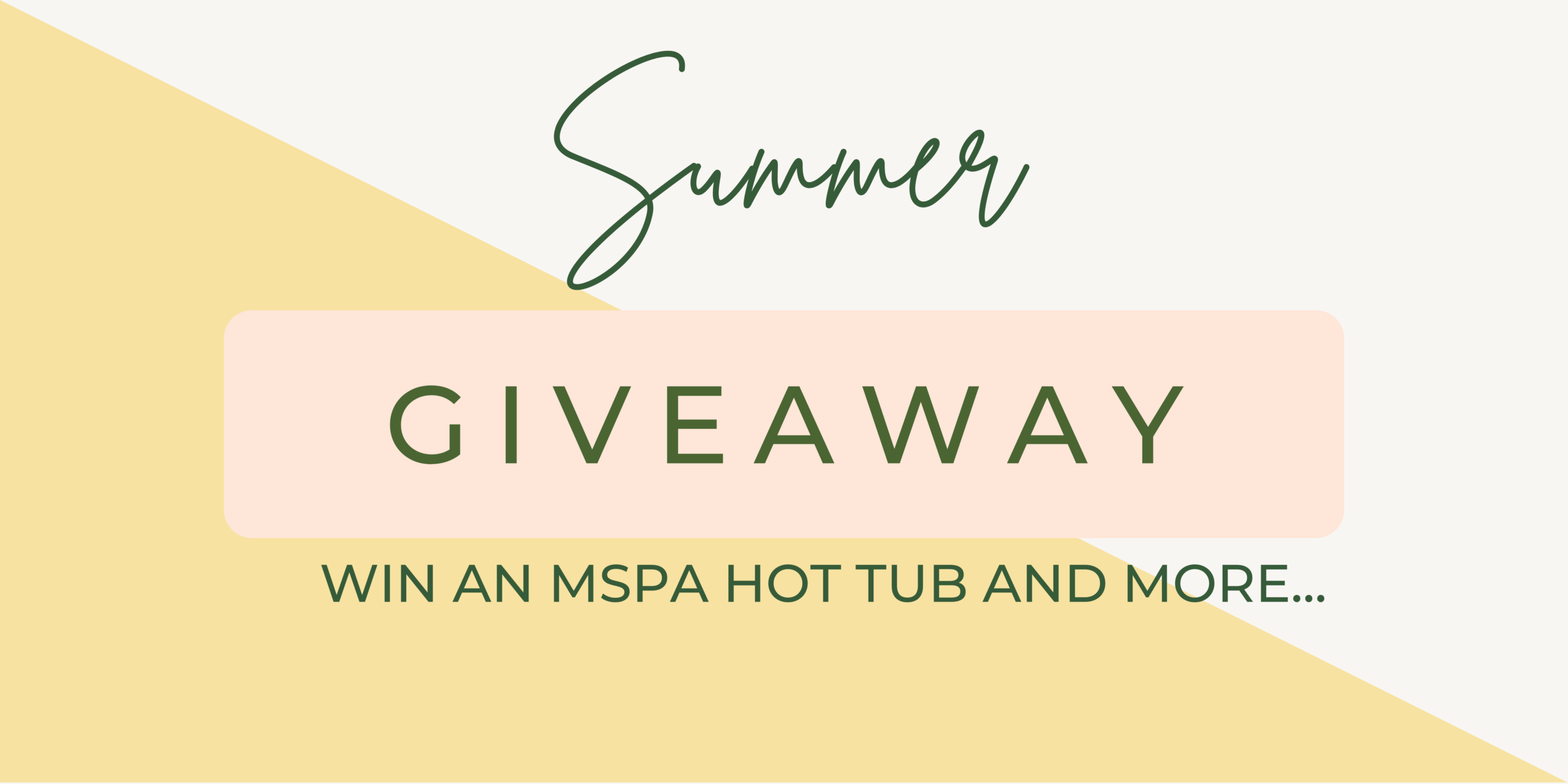 A graphic with the words "Summer Prize Giveaway from Top UK Bloggers" and "Win an MSPA hot tub and more..." in green text on a light background with a cream and pale yellow diagonal split.
